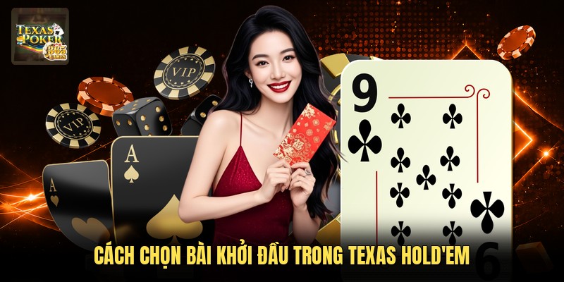 Cách chọn bài khởi đầu trong Texas Hold'em