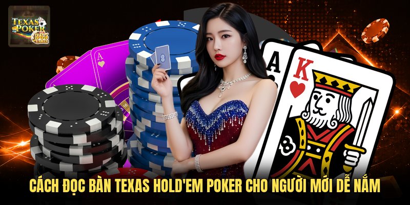 Cách Đọc Bàn Texas Hold'em Poker Cho Người Mới Dễ Nắm
