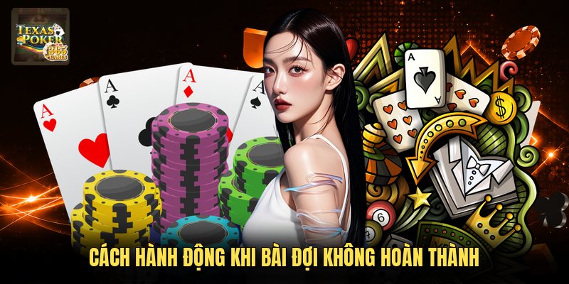 Cách hành động khi bài đợi không hoàn thành