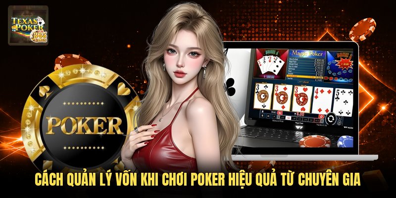 Cách Quản Lý Vốn Khi Chơi Poker Hiệu Quả Từ Chuyên Gia