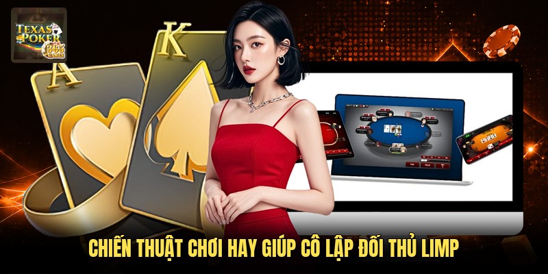 Chiến thuật chơi hay giúp cô lập đối thủ limp