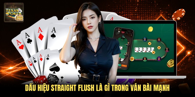 Dấu hiệu Straight Flush là gì trong ván bài mạnh