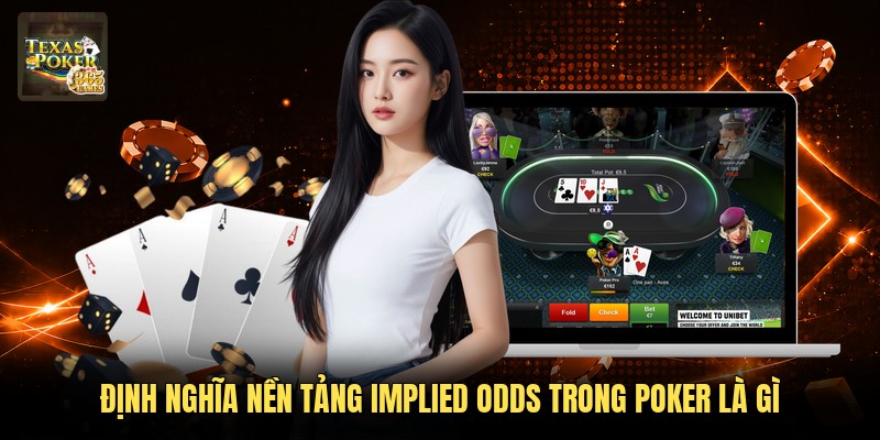 Định nghĩa nền tảng implied odds trong Poker là gì