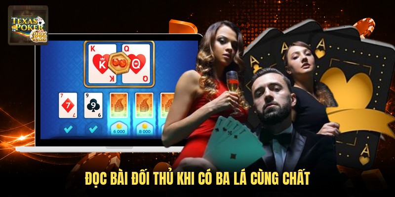 Đọc bài đối thủ khi có ba lá cùng chất