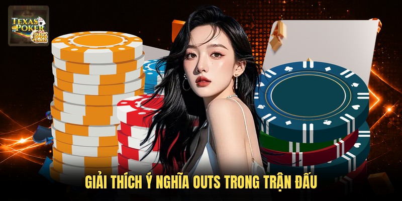 Giải thích ý nghĩa Outs trong trận đấu