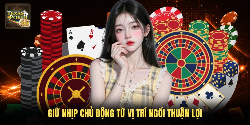 Giữ nhịp chủ động từ vị trí ngồi thuận lợi