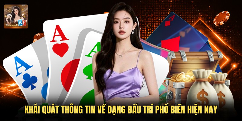 Khái quát thông tin về dạng đấu trí phổ biến hiện nay
