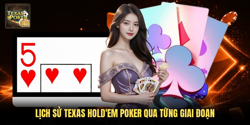 Lịch Sử Texas Hold'em Poker Qua Từng Giai Đoạn