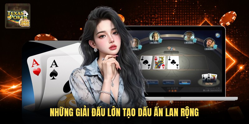 Những giải đấu lớn tạo dấu ấn lan rộng