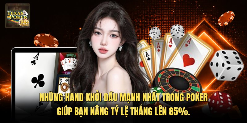 Những Hand Khởi Đầu Mạnh Nhất Trong Poker Nâng Tỷ Lệ Thắng