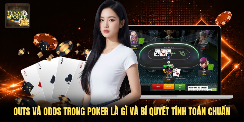 Outs Và Odds Trong Poker Là Gì Và Bí Quyết Tính Toán Chuẩn