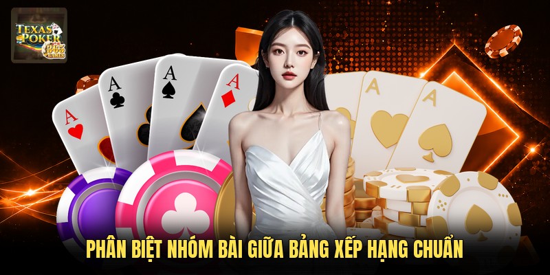 Phân biệt nhóm bài giữa bảng xếp hạng chuẩn