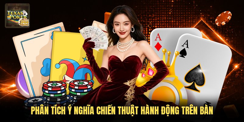 Phân tích ý nghĩa chiến thuật hành động trên bàn