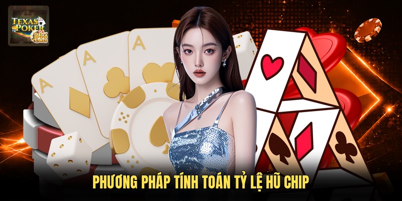 Phương pháp tính toán tỷ lệ hũ chip
