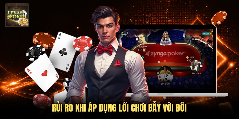 Rủi ro khi áp dụng lối chơi bẫy với đôi