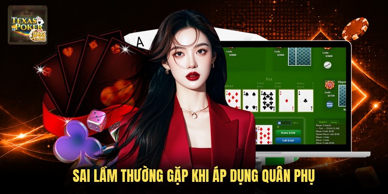 Sai lầm thường gặp khi áp dụng quân phụ