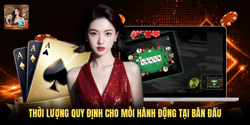 Thời lượng quy định cho mỗi hành động tại bàn đấu