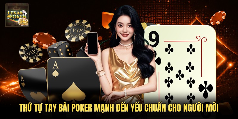 Thứ Tự Tay Bài Poker Mạnh Đến Yếu Chuẩn Cho Người Mới