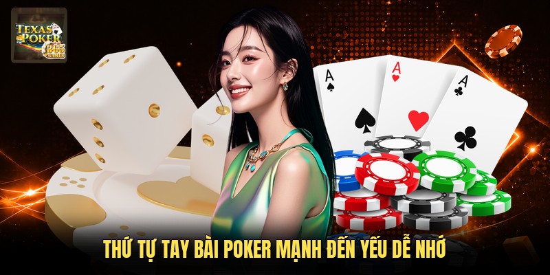 Thứ tự tay bài Poker mạnh đến yếu dễ nhớ