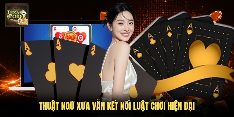 Thuật ngữ xưa vẫn kết nối luật chơi hiện đại
