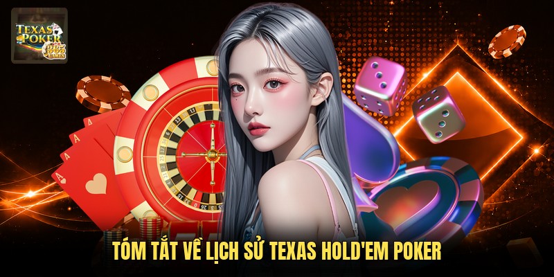 Tóm tắt về lịch sử Texas Hold'em Poker