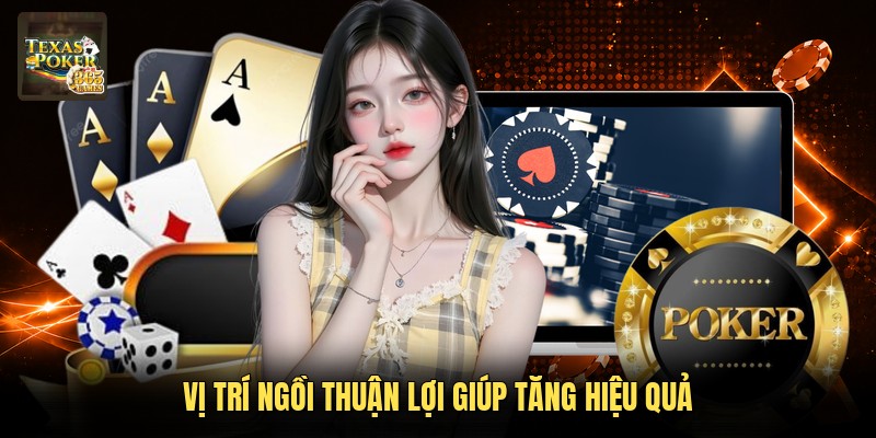 Vị trí ngồi thuận lợi giúp tăng hiệu quả 