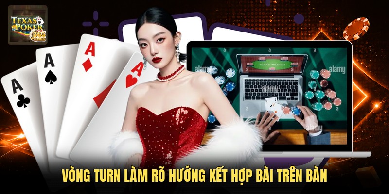 Vòng turn làm rõ hướng kết hợp bài trên bàn