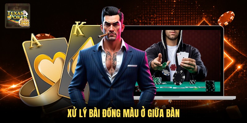 Xử lý bài đồng màu ở giữa bàn